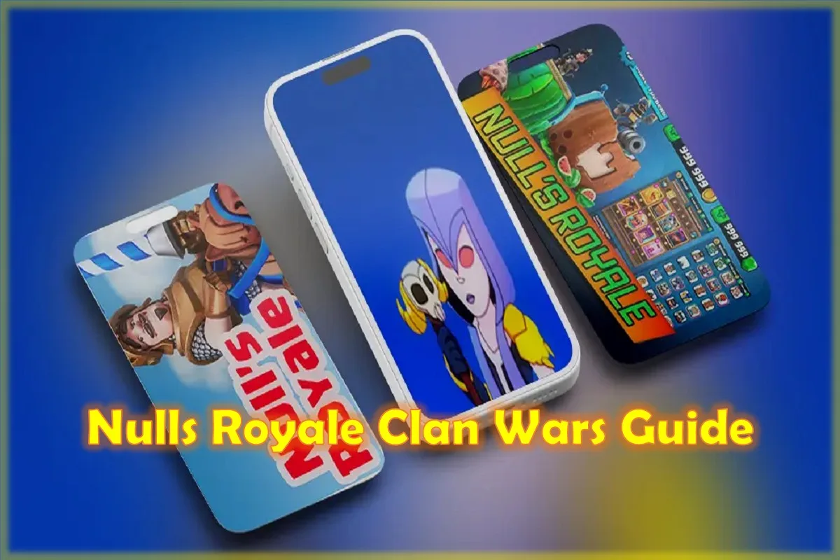 Nulls Royale Clan Wars Guide